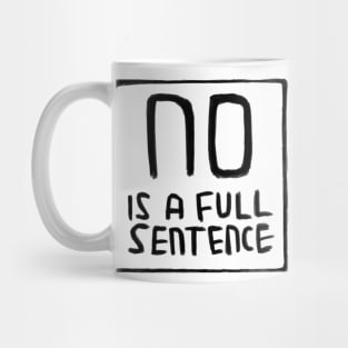 No is A Full Sentence Mug